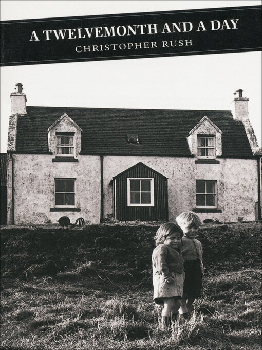 Title details for A Twelvemonth and a Day by Christopher Rush - Available